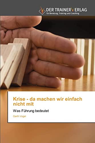 Stock image for Krise - da machen wir einfach nicht mit: Was Fhrung bedeutet (German Edition) for sale by Lucky's Textbooks