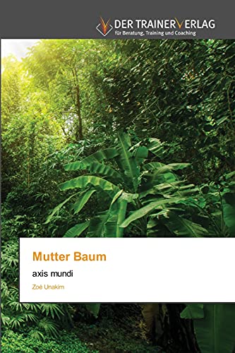 Stock image for Mutter Baum: axis mundi (German Edition) for sale by Lucky's Textbooks