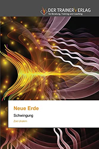 Stock image for Neue Erde: Schwingung (German Edition) for sale by Lucky's Textbooks