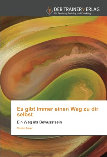 Stock image for Es gibt immer einen Weg zu dir selbst: Ein Weg ins Bewusstsein for sale by medimops