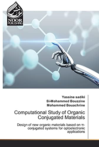 Beispielbild fr Computational Study of Organic Conjugated Materials : Design of new organic materials based on -conjugated systems for optoelectronic applications zum Verkauf von Buchpark