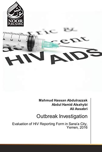 Stock image for Outbreak Investigation: Evaluation of HIV Reporting Form in Sana?a City, Yemen, 2016 for sale by Lucky's Textbooks