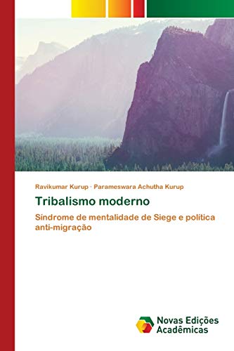 9786200799166: Tribalismo moderno: Sndrome de mentalidade de Siege e poltica anti-migrao (Portuguese Edition)