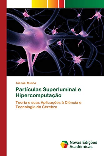 Stock image for Partculas Superluminal e Hipercomputao: Teoria e suas Aplicaes  Cincia e Tecnologia do Crebro (Portuguese Edition) for sale by Lucky's Textbooks