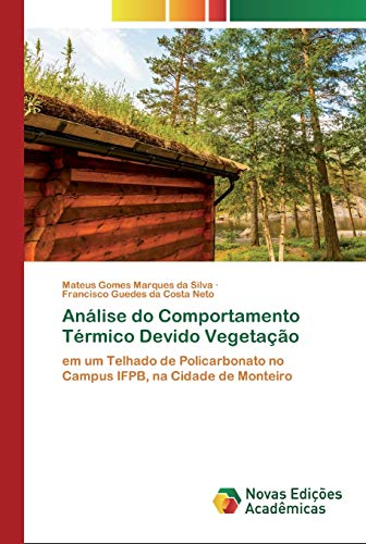 Beispielbild fr Anlise do Comportamento Trmico Devido Vegetao: em um Telhado de Policarbonato no Campus IFPB, na Cidade de Monteiro (Portuguese Edition) zum Verkauf von Lucky's Textbooks