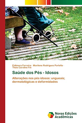 Beispielbild fr Sade dos Ps - Idosos: Alteraes nos ps idosos: ungueais; dermatolgicas e deformidades (Portuguese Edition) zum Verkauf von Lucky's Textbooks