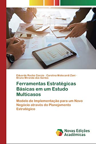 Stock image for Ferramentas Estratgicas Bsicas em um Estudo Multicasos: Modelo de Implementao para um Novo Negcio atravs do Planejamento Estratgico (Portuguese Edition) for sale by Lucky's Textbooks