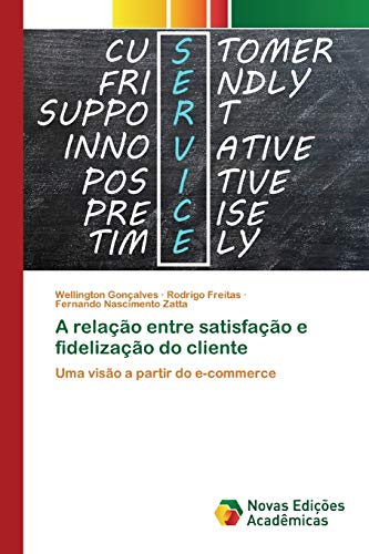 Stock image for A relao entre satisfao e fidelizao do cliente: Uma viso a partir do e-commerce (Portuguese Edition) for sale by Lucky's Textbooks