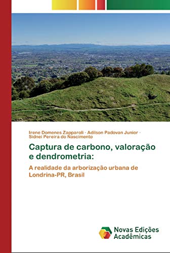 Beispielbild fr Captura de carbono, valorao e dendrometria:: A realidade da arborizao urbana de Londrina-PR, Brasil (Portuguese Edition) zum Verkauf von Lucky's Textbooks