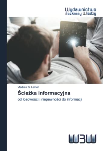 9786200810304: Ścieżka informacyjna: od losowości i niepewności do informacji (Polish Edition)
