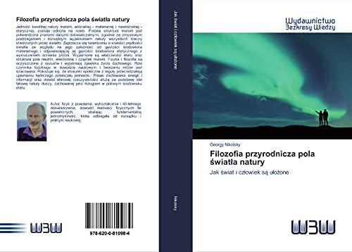 Filozofia przyrodnicza pola swiatla natury : Jak swiat i czlowiek sa ulozone - Georgy Nikolsky