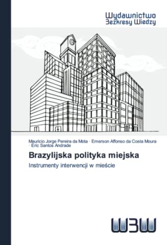 Stock image for Brazylijska polityka miejska: Instrumenty interwencji w mie?cie (Polish Edition) for sale by Lucky's Textbooks