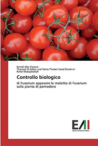 Beispielbild fr Controllo biologico: di Fusarium appassire la malattia di Fusarium sulla pianta di pomodoro (Italian Edition) zum Verkauf von Lucky's Textbooks