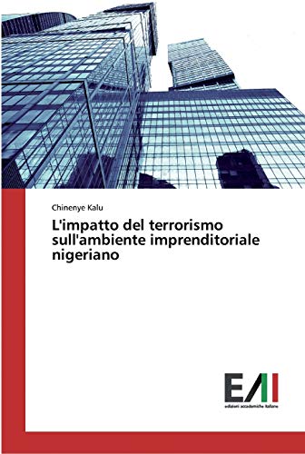 Stock image for L'impatto del terrorismo sull'ambiente imprenditoriale nigeriano (Italian Edition) for sale by Lucky's Textbooks