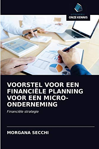 Stock image for VOORSTEL VOOR EEN FINANCILE PLANNING VOOR EEN MICRO-ONDERNEMING: Financile strategie (Dutch Edition) for sale by Lucky's Textbooks