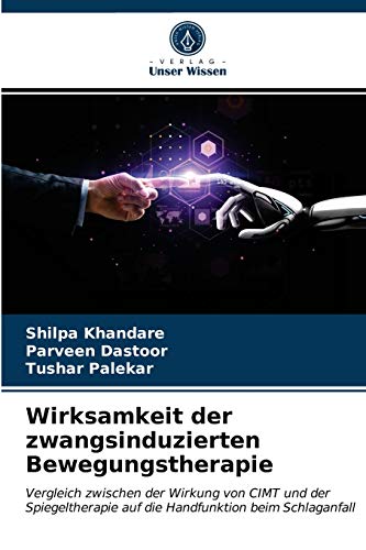 Beispielbild fr Wirksamkeit der zwangsinduzierten Bewegungstherapie: Vergleich zwischen der Wirkung von CIMT und der Spiegeltherapie auf die Handfunktion beim Schlaganfall zum Verkauf von getbooks GmbH