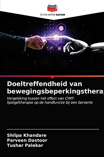 Stock image for Doeltreffendheid van bewegingsbeperkingstherapie: Vergelijking tussen het effect van CIMT-Spiegeltherapie op de handfunctie bij een beroerte (Dutch Edition) for sale by Lucky's Textbooks