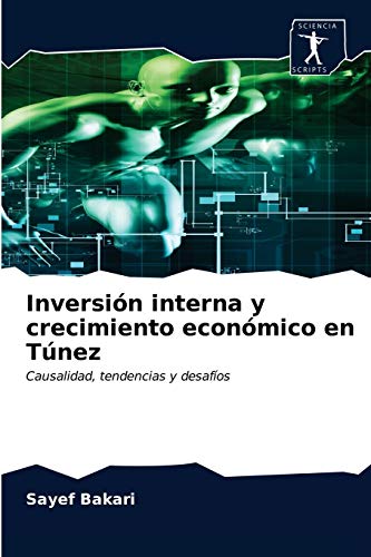 Beispielbild fr Inversin interna y crecimiento econmico en Tnez: Causalidad, tendencias y desafos (Spanish Edition) zum Verkauf von Lucky's Textbooks