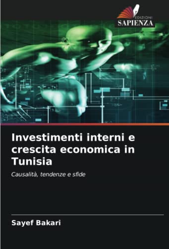 Beispielbild fr Investimenti interni e crescita economica in Tunisia: Causalit, tendenze e sfide (Italian Edition) zum Verkauf von Lucky's Textbooks
