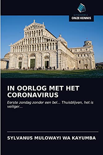 Stock image for IN OORLOG MET HET CORONAVIRUS: Eerste zondag zonder een bel. Thuisblijven, het is veiliger. (Dutch Edition) for sale by Lucky's Textbooks