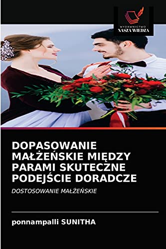 Stock image for DOPASOWANIE MA??E?SKIE MI?DZY PARAMI SKUTECZNE PODEJ?CIE DORADCZE: DOSTOSOWANIE MA??E?SKIE (Polish Edition) for sale by Lucky's Textbooks