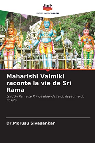 Imagen de archivo de Maharishi Valmiki raconte la vie de Sri Rama: Lord Sri Rama Le Prince lgendaire du Royaume du Kosala (French Edition) a la venta por Lucky's Textbooks