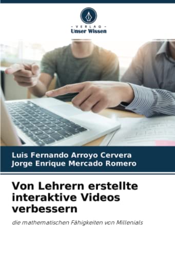 Stock image for Von Lehrern erstellte interaktive Videos verbessern: die mathematischen Fhigkeiten von Millenials (German Edition) for sale by Lucky's Textbooks