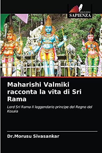 Imagen de archivo de Maharishi Valmiki racconta la vita di Sri Rama: Lord Sri Rama Il leggendario principe del Regno del Kosala (Italian Edition) a la venta por Lucky's Textbooks