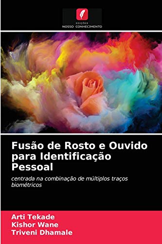 Stock image for Fuso de Rosto e Ouvido para Identificao Pessoal: centrada na combinao de mltiplos traos biomtricos (Portuguese Edition) for sale by Lucky's Textbooks