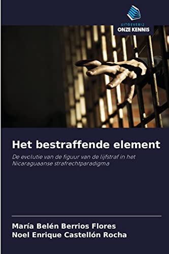 9786200864291: Het bestraffende element: De evolutie van de figuur van de lijfstraf in het Nicaraguaanse strafrechtparadigma (Dutch Edition)