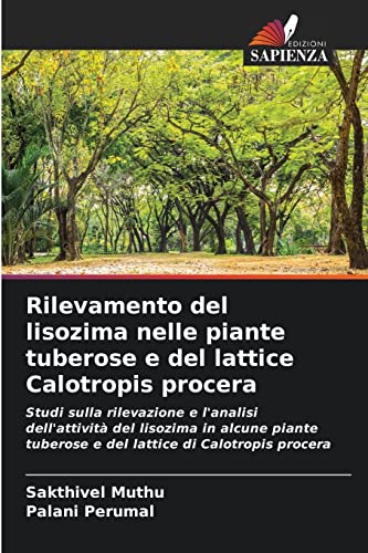 Imagen de archivo de Rilevamento del lisozima nelle piante tuberose e del lattice Calotropis procera -Language: italian a la venta por GreatBookPrices