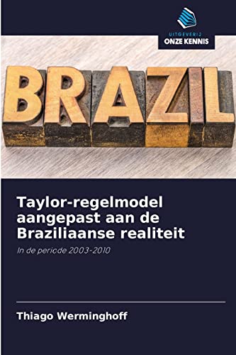 Stock image for Taylor-regelmodel aangepast aan de Braziliaanse realiteit: In de periode 2003-2010 (Dutch Edition) for sale by Lucky's Textbooks