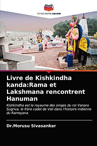 Imagen de archivo de Livre de Kishkindha kanda:Rama et Lakshmana rencontrent Hanuman: Kishkindha est le royaume des singes du roi Vanara Sugriva, le frre cadet de Vali . indienne du Ramayana (French Edition) a la venta por Lucky's Textbooks