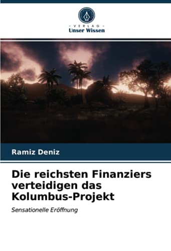 Stock image for Die reichsten Finanziers verteidigen das Kolumbus-Projekt: Sensationelle Erffnung (German Edition) for sale by Lucky's Textbooks