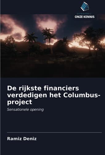 Stock image for De rijkste financiers verdedigen het Columbus-project: Sensationele opening (Dutch Edition) for sale by Lucky's Textbooks