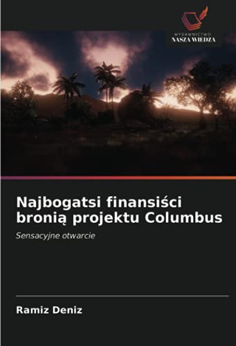 Stock image for Najbogatsi finansi?ci broni? projektu Columbus: Sensacyjne otwarcie (Polish Edition) for sale by Lucky's Textbooks
