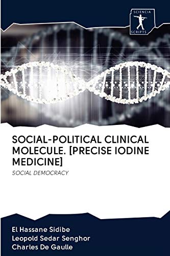 Stock image for SOCIAL-POLITICAL CLINICAL MOLECULE. [PRECISE IODINE MEDICINE]: SOCIAL DEMOCRACY for sale by Lucky's Textbooks