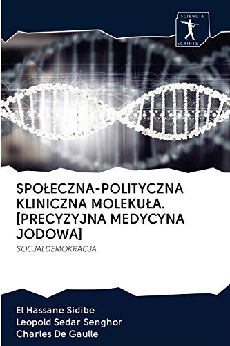 Stock image for SPO?ECZNA-POLITYCZNA KLINICZNA MOLEKU?A. [PRECYZYJNA MEDYCYNA JODOWA]: SOCJALDEMOKRACJA (Polish Edition) for sale by Lucky's Textbooks