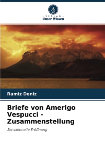 Stock image for Briefe von Amerigo Vespucci - Zusammenstellung: Sensationelle Erffnung (German Edition) for sale by Lucky's Textbooks
