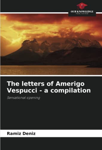 Stock image for The letters of Amerigo Vespucci - a compilation: Sensational opening for sale by Lucky's Textbooks