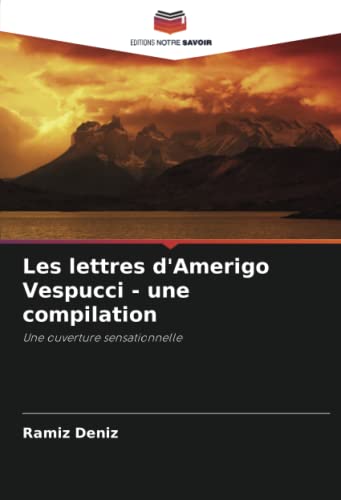 Stock image for Les lettres d'Amerigo Vespucci - une compilation: Une ouverture sensationnelle (French Edition) for sale by Lucky's Textbooks