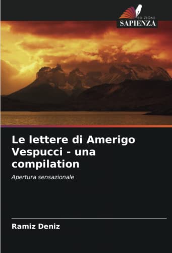Stock image for Le lettere di Amerigo Vespucci - una compilation: Apertura sensazionale (Italian Edition) for sale by Lucky's Textbooks