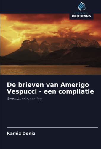 Stock image for De brieven van Amerigo Vespucci - een compilatie: Sensationele opening (Dutch Edition) for sale by Lucky's Textbooks