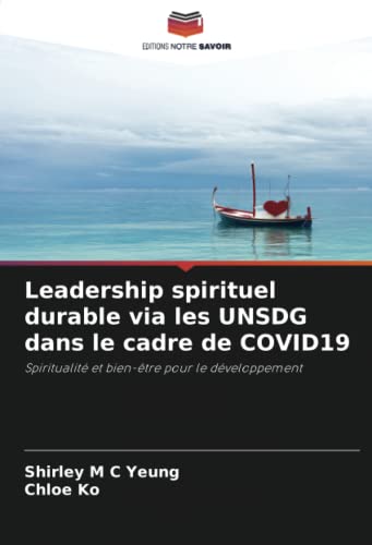 Imagen de archivo de Leadership spirituel durable via les UNSDG dans le cadre de COVID19: Spiritualit et bien-tre pour le dveloppement (French Edition) a la venta por Lucky's Textbooks