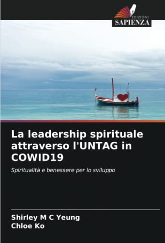 Imagen de archivo de La leadership spirituale attraverso l'UNTAG in COWID19: Spiritualit e benessere per lo sviluppo (Italian Edition) a la venta por Lucky's Textbooks