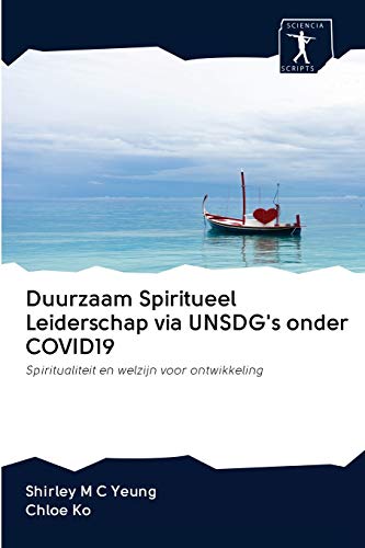 Imagen de archivo de Duurzaam Spiritueel Leiderschap via UNSDG's onder COVID19: Spiritualiteit en welzijn voor ontwikkeling (Dutch Edition) a la venta por Lucky's Textbooks