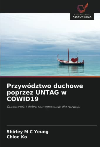Imagen de archivo de Przywdztwo duchowe poprzez UNTAG w COWID19: Duchowo?? i dobre samopoczucie dla rozwoju (Polish Edition) a la venta por Lucky's Textbooks