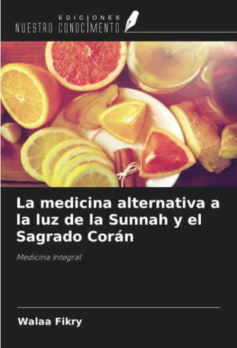 Stock image for La medicina alternativa a la luz de la Sunnah y el Sagrado Corn: Medicina Integral (Spanish Edition) for sale by Lucky's Textbooks