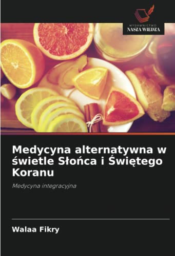 Stock image for Medycyna alternatywna w ?wietle S?o?ca i ?wi?tego Koranu: Medycyna integracyjna (Polish Edition) for sale by Lucky's Textbooks