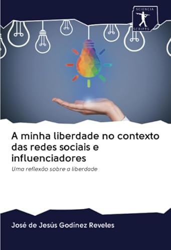 9786200903068: A minha liberdade no contexto das redes sociais e influenciadores: Uma reflexo sobre a liberdade